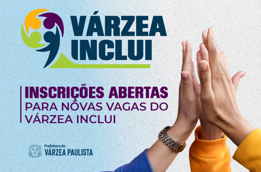  Inscrições para novas vagas do Várzea Inclui já começaram