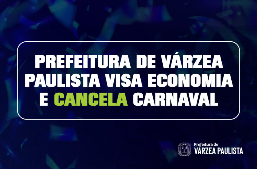  Prefeitura de Várzea Paulista visa economia e cancela Carnava