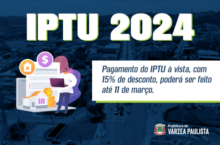  Pagamento do IPTU de Várzea Paulista à vista, com 15% de desconto, poderá ser feito até 11 de março
